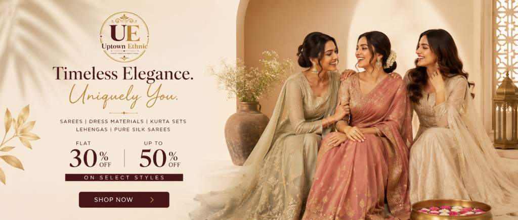Uptown Ethnic - Timeless Elegance Uniquely You. Luxury Ethnic Collection. Flat 30% Off, Up to 50% Off on Select Styles.